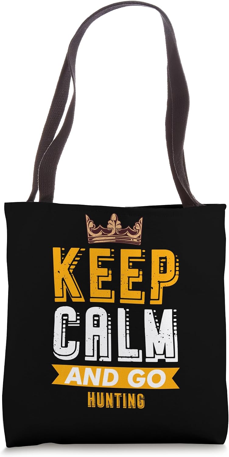 Keep Calm And Go Hunting Hobby Tote Bag