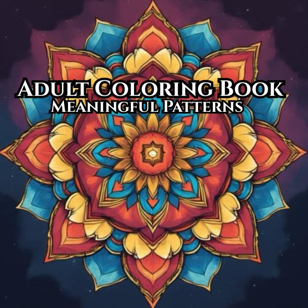 Meaningful Coloring Patterns: Mindful and Relaxing Coloring Patterns