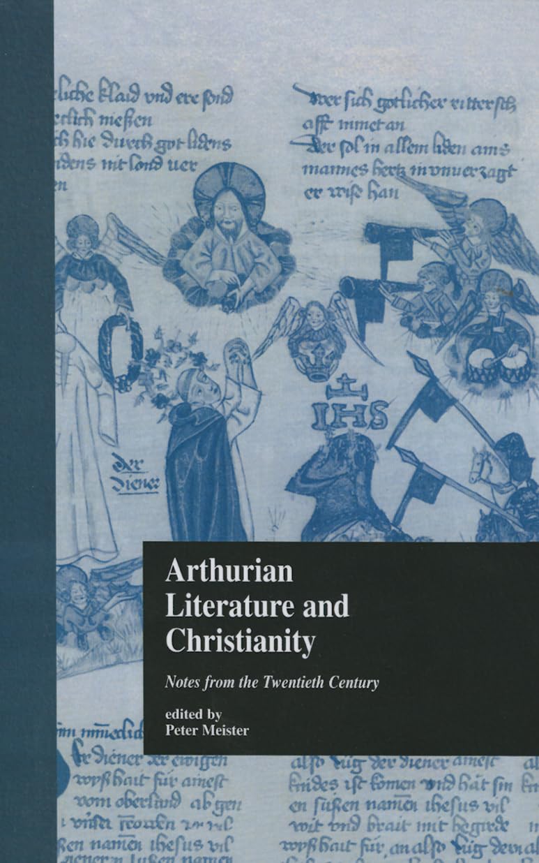 Arthurian Literature and Christianity: Notes from the Twentieth Century