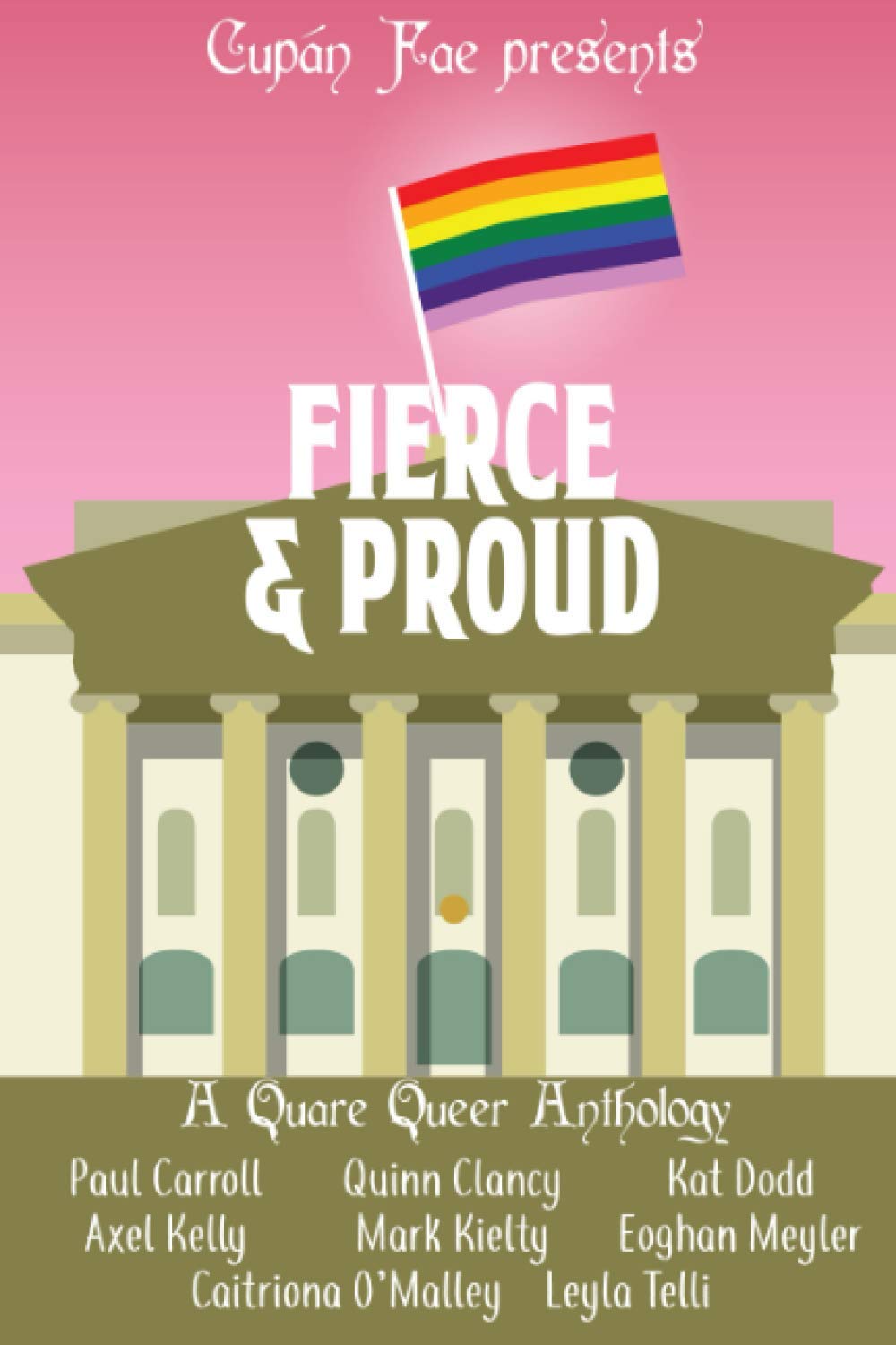 Fierce & Proud: A Quare Queer Anthology of LGBT Fiction (Fierce Anthologies by Cupán Fae)