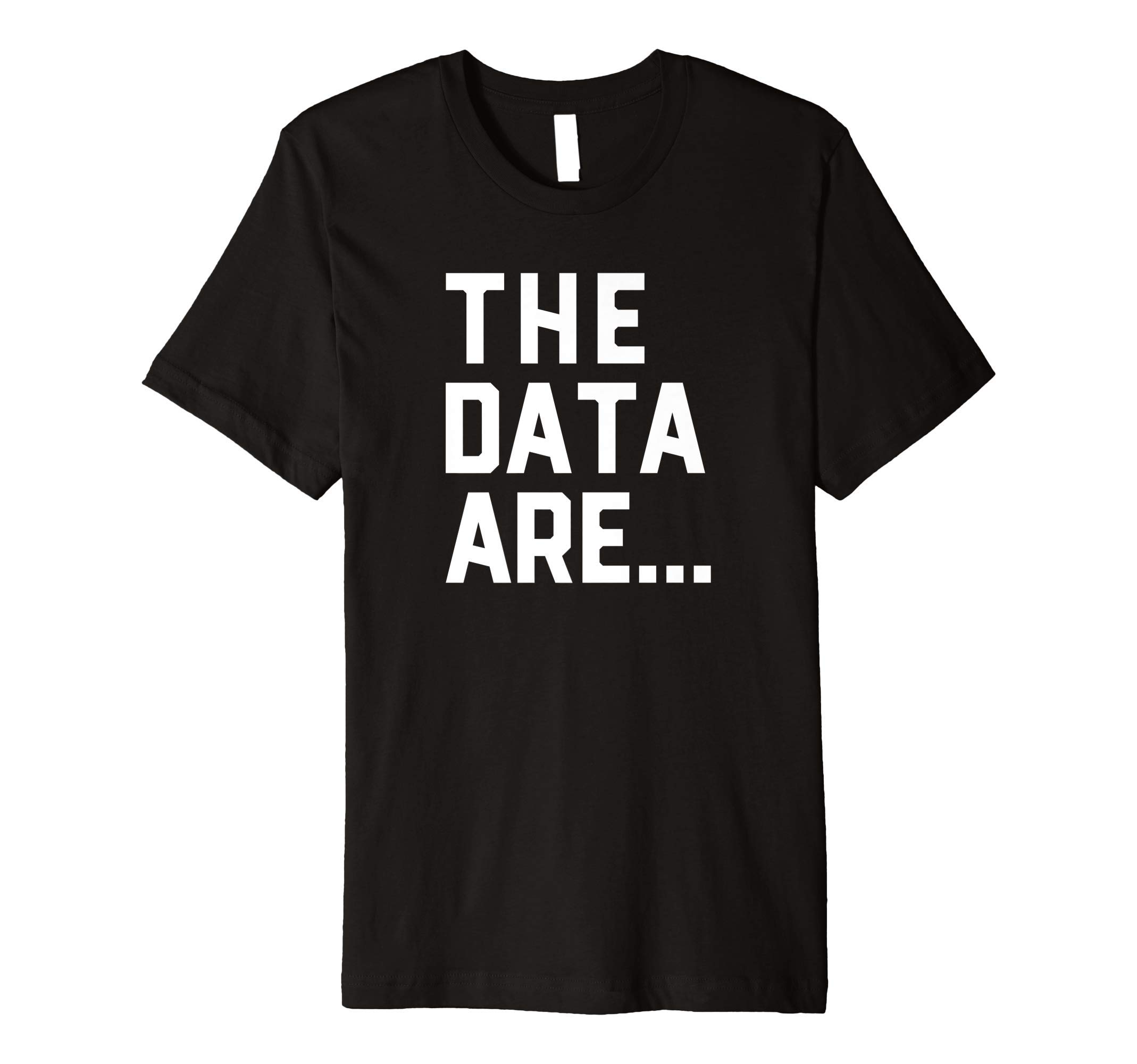Keep Calm with Top Trending TeesThe Data Are the Datum is Premium T-Shirt