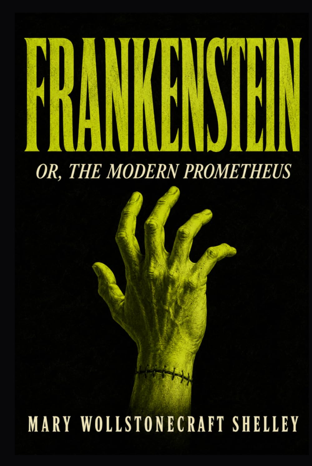 FRANKENSTEIN: Or, the Modern Prometheus