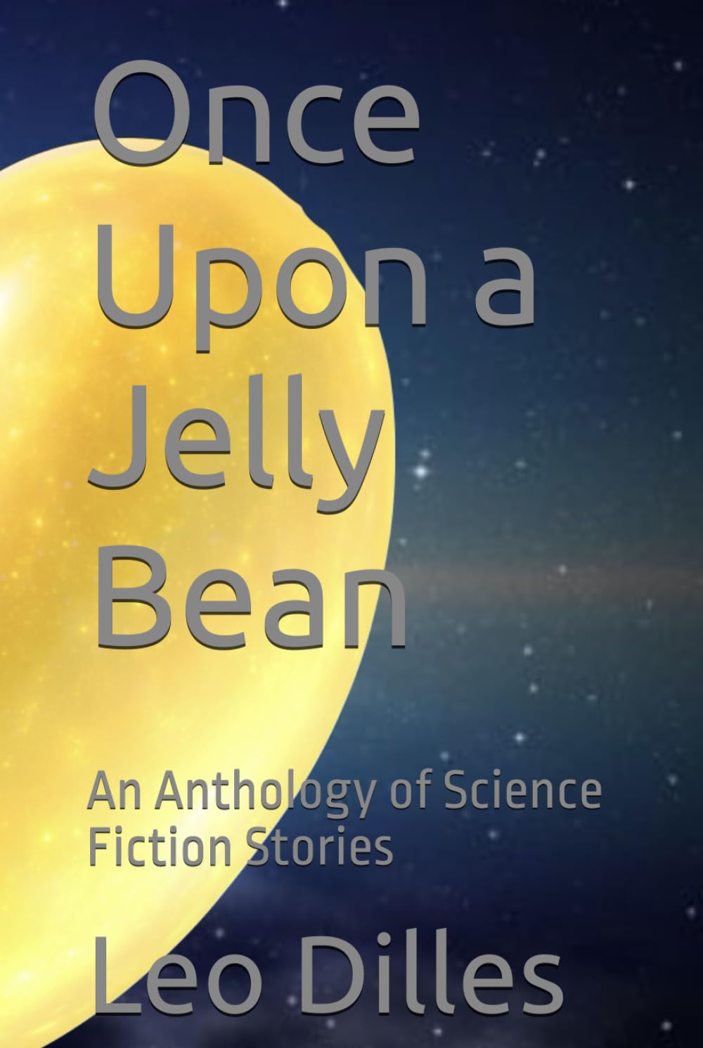 Once Upon a Jelly Bean: An Anthology of Science Fiction Stories