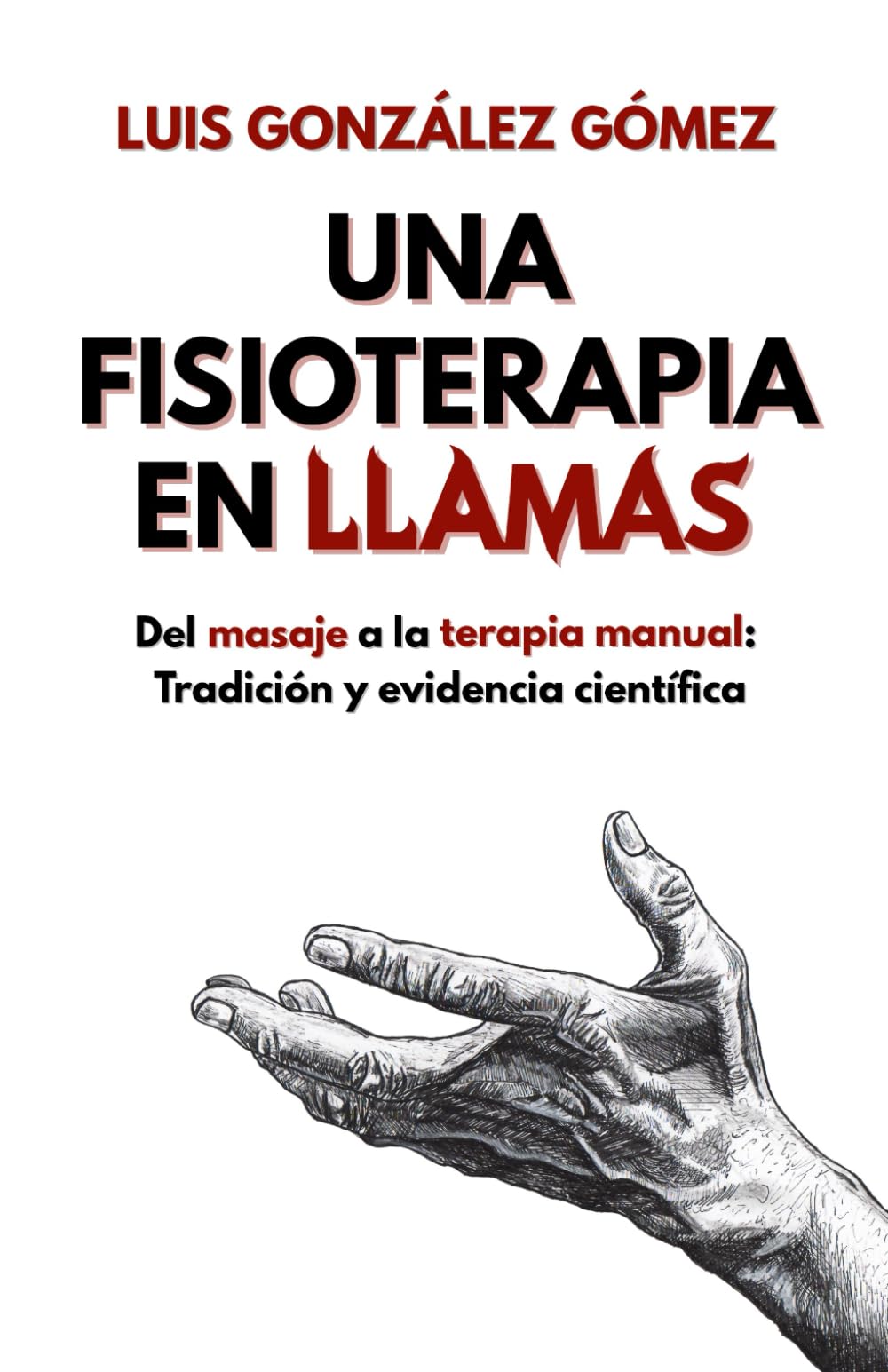 UNA FISIOTERAPIA EN LLAMAS: Del masaje a la terapia manual: tradición y evidencia científica