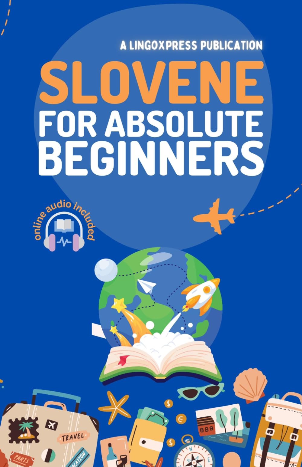Slovene for Absolute Beginners: Basic Words and Phrases Across 50 Themes with Online Audio Pronunciation Support