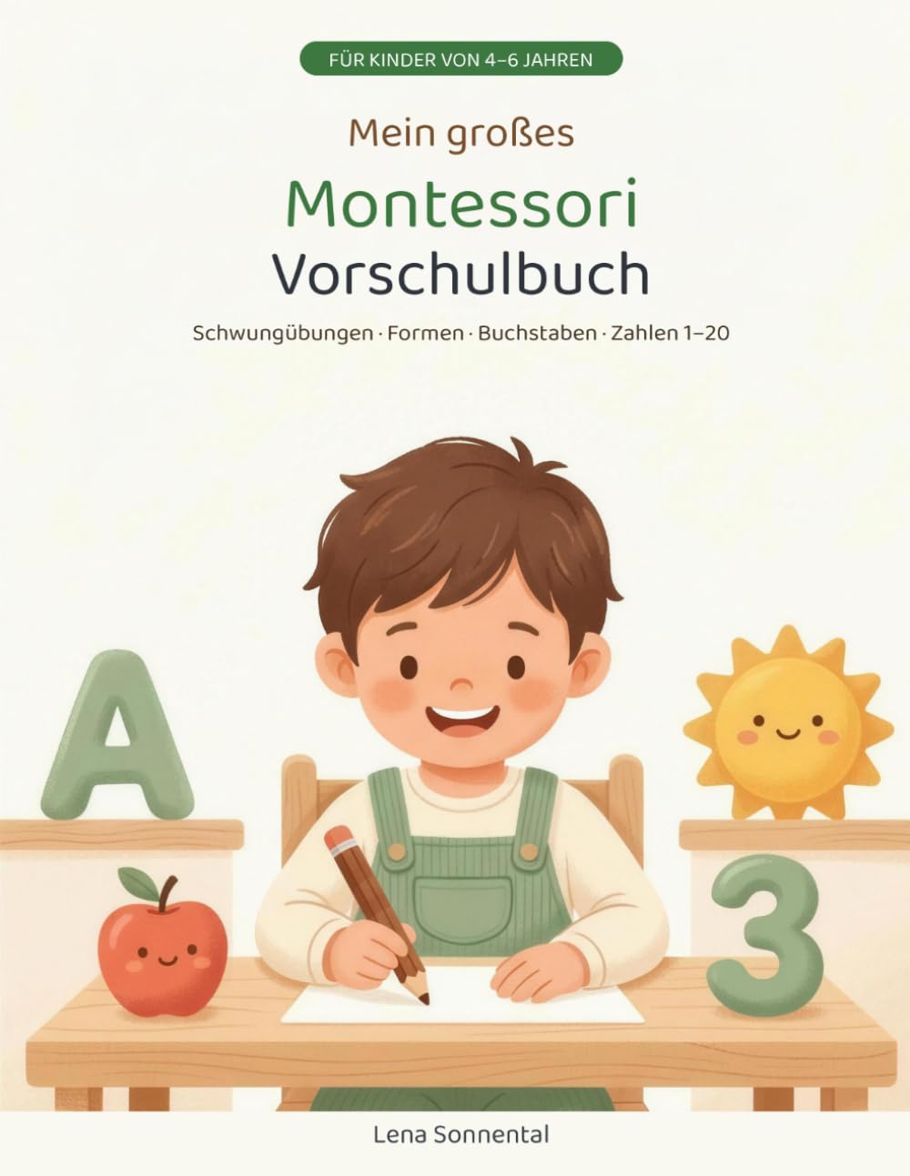 Mein großes Montessori Vorschulbuch: Schwungübungen · Formen · Buchstaben · Zahlen 1–20