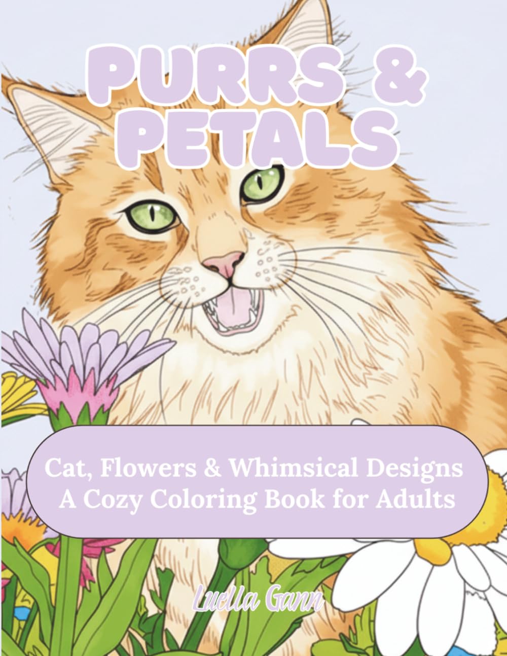 Purrs and Petals: Cats, Flowers & Whimsical Designs: A Cozy Coloring Book, With Beautiful Details, for Adults of All Ages (Realistic Coloring Collection)