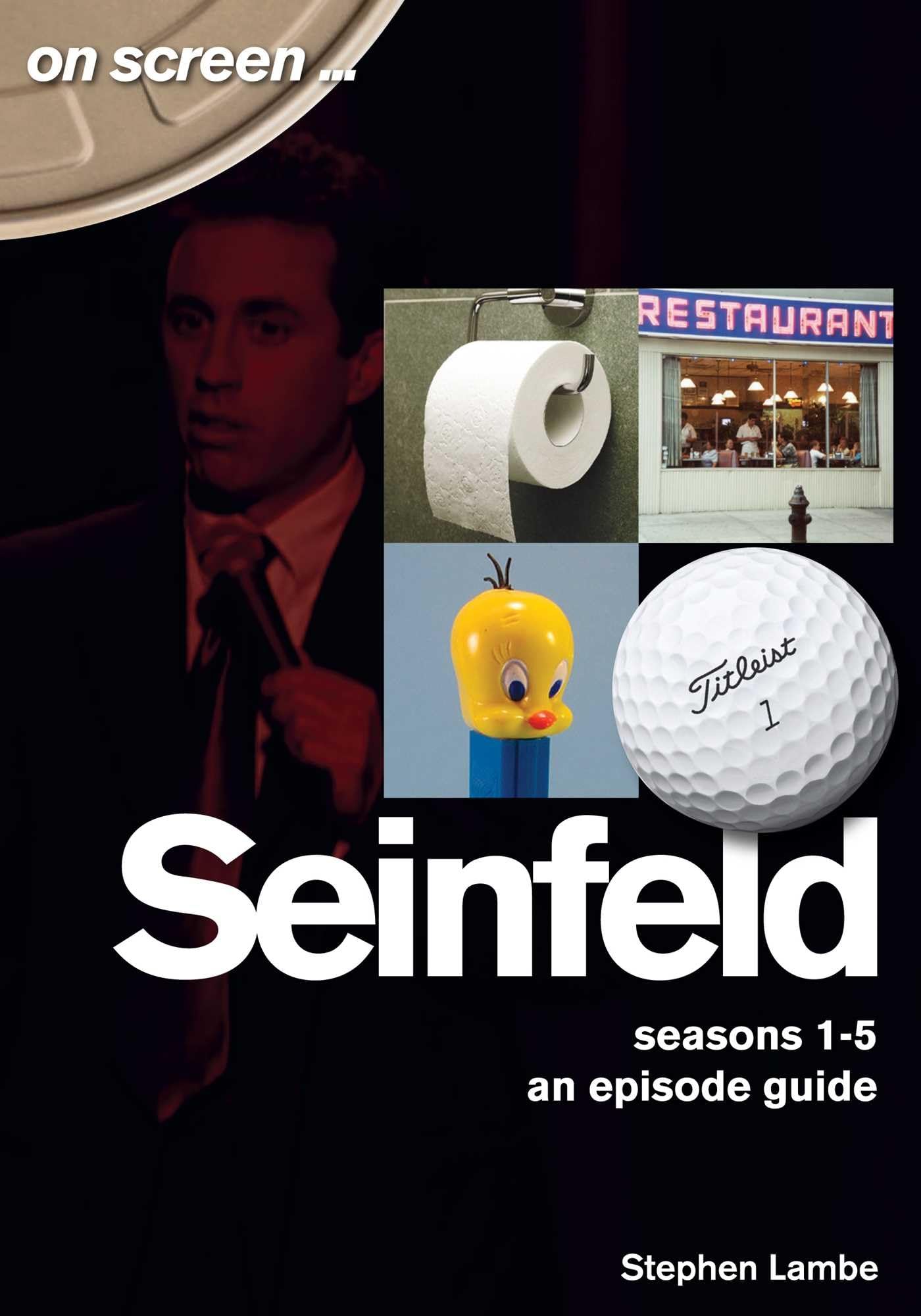 Seinfeld - On Screen...: Every Season, Every Episode: Seasons 1 to 5 - An Episode Guide