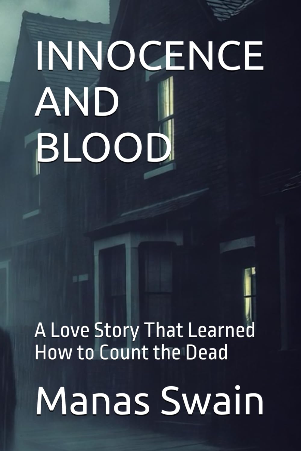 INNOCENCE AND BLOOD: A Love Story That Learned How to Count the Dead (THE ACCOUNTING OF THE DEAD)