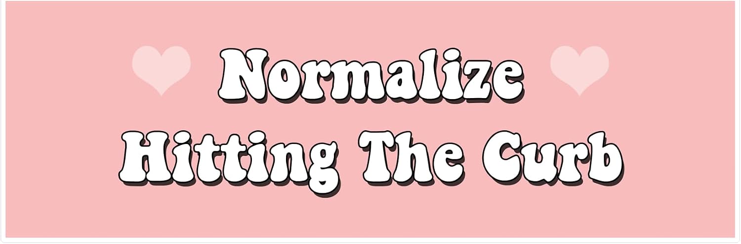 Normalize Hitting The Curb, Fun Sticker Vinyl, Sticker for Merchandise Accessories Decal Decor Gifts Idea for Adults Ladies Kids Teens, Size 6"