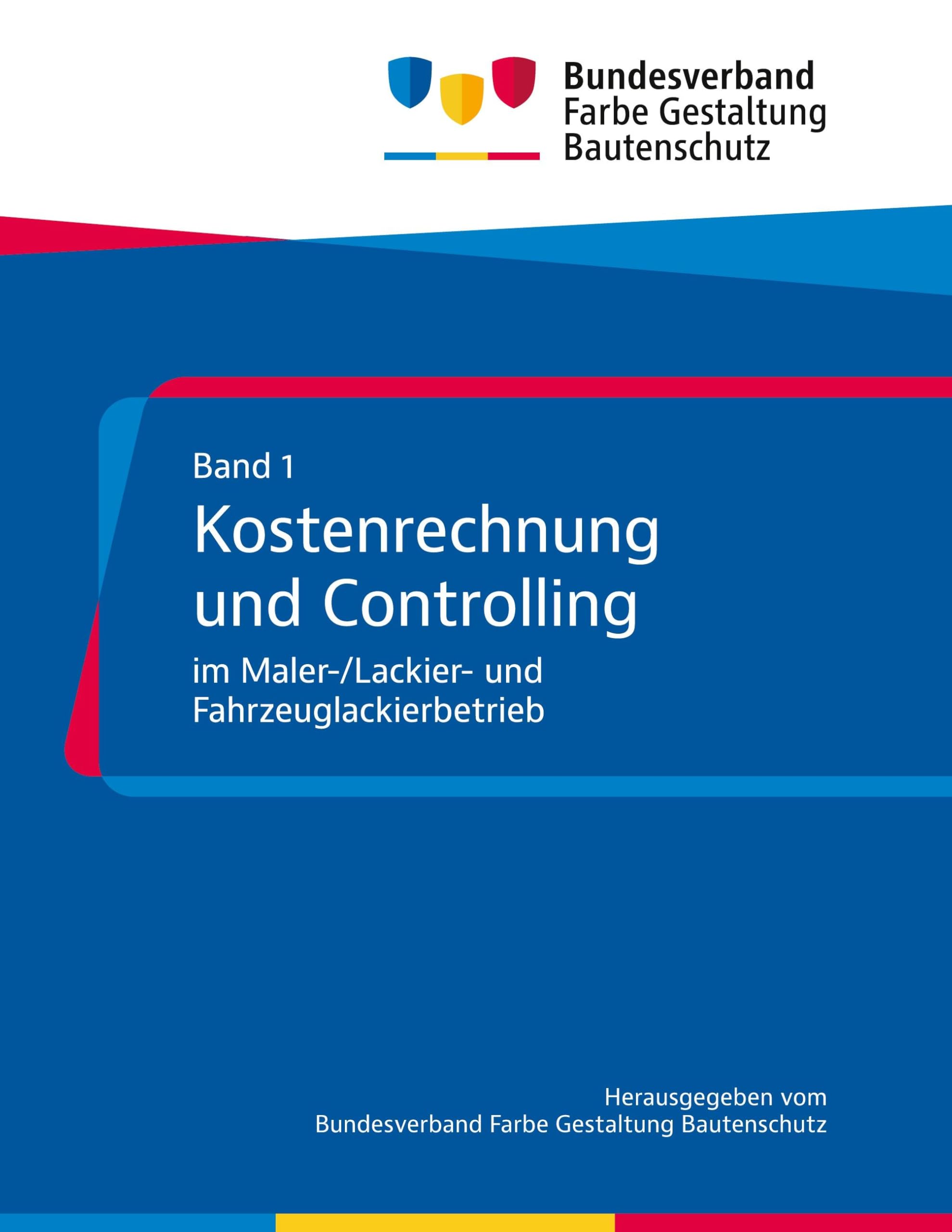 Kostenrechnung und Controlling im Maler-/Lackier- und Fahrzeuglackierbetrieb: Zur Vorbereitung auf Teil II der Meisterprüfung (Handlungsfelder 2, 3), ... (Meisterprüfung - Handlungsfeld 2 und 3)