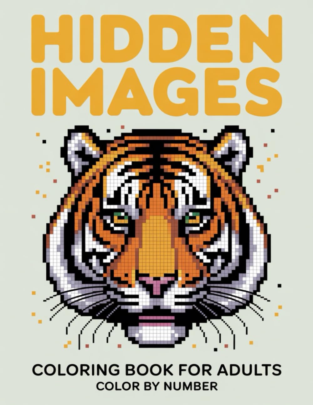 Hidden Images Color By Number Coloring book For Adults: Reveal Beautiful Hidden Images Through Relaxing Color by Number Pages