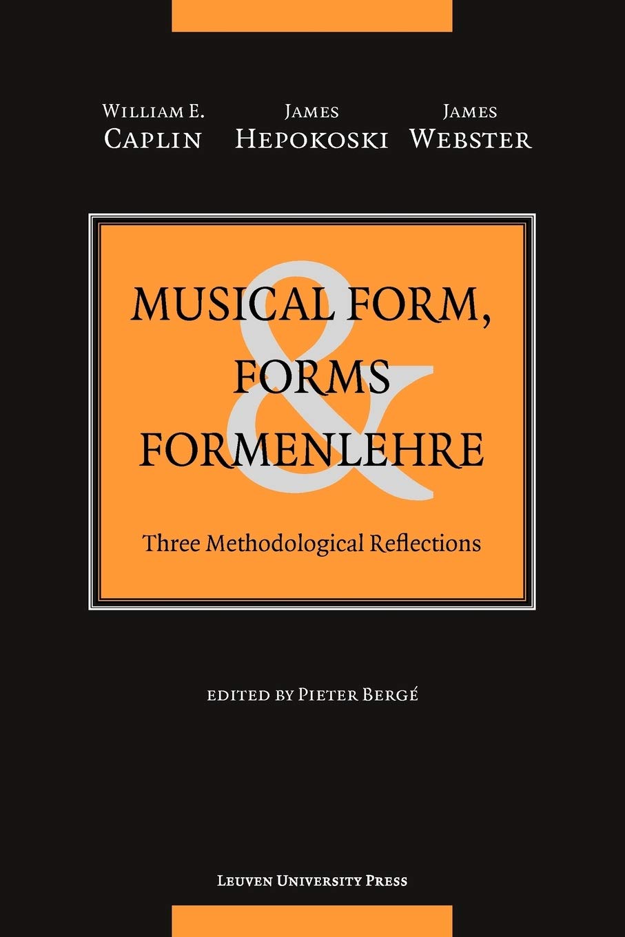 Musical Form, Forms & Formenlehre: Three Methodological Reflections (Studies in Musical Form)
