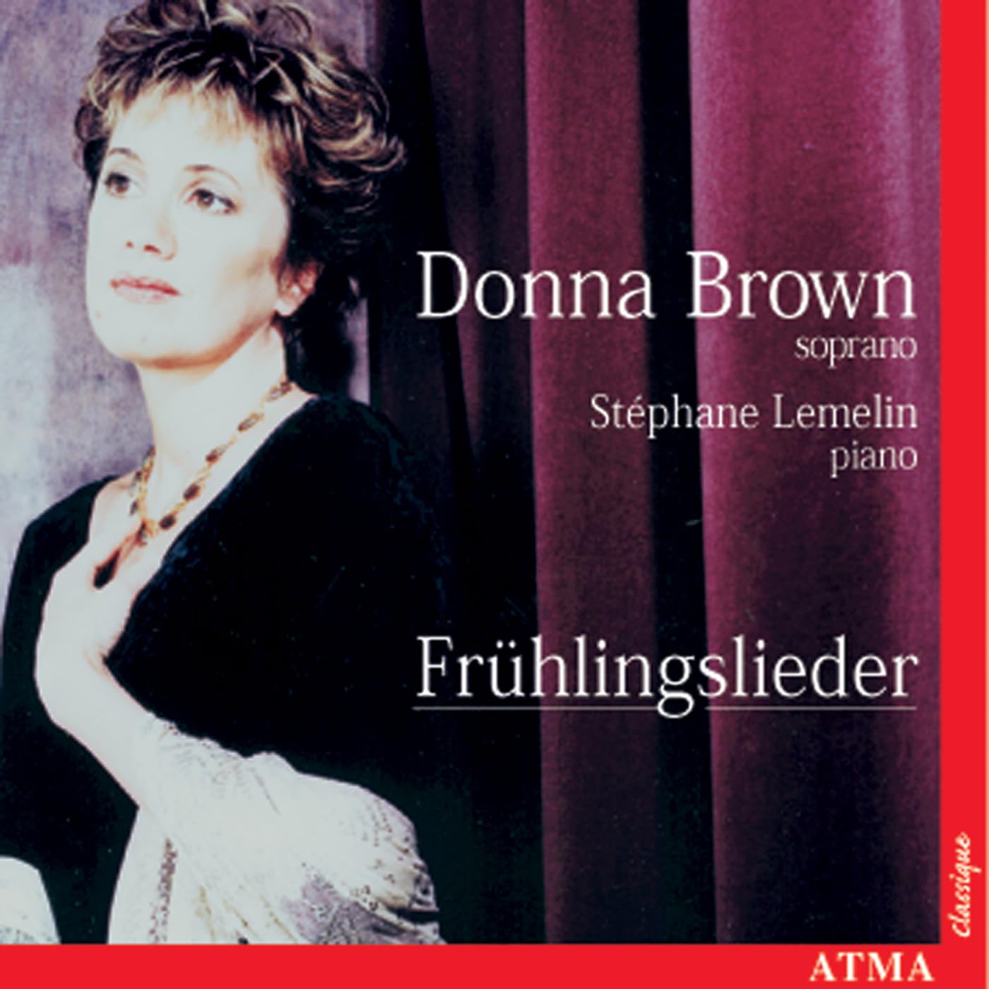 Frühlingslieder [Audio CD] Donna Brown; Brown, Donna; Lemelin, Stéphane and Mendelssohn Fanny; Mendelssoh
