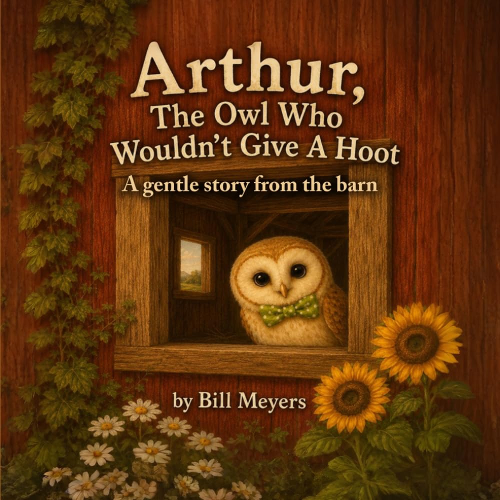 Arthur, The Owl Who Wouldn’t Give A Hoot: A gentle story from the barn