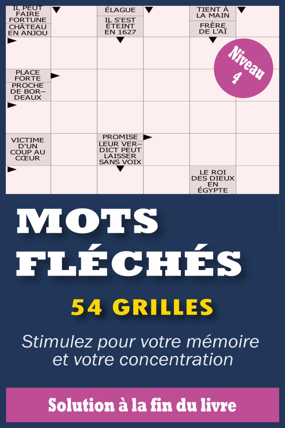 Mots Fléchés Gros Caractères Niveau 4: 54 Grilles Faciles pour Adultes & Seniors Stimulez Votre Mémoire en Douceur Avec Solutions Complètes