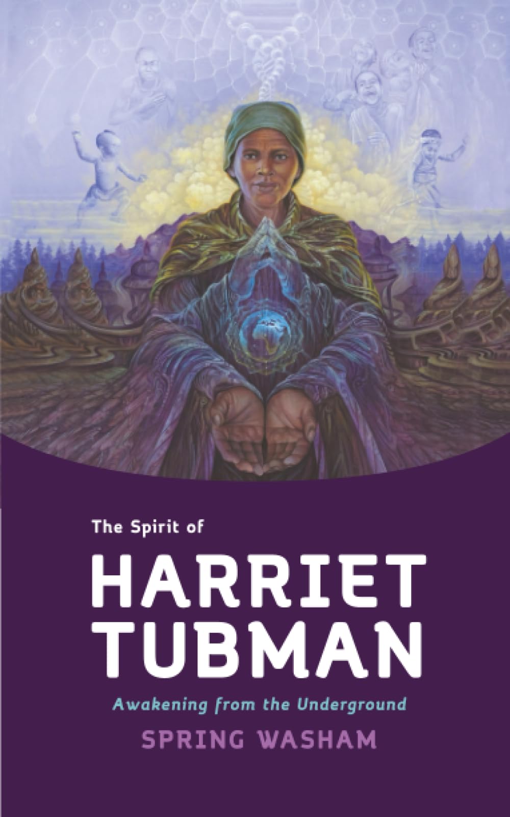 The Spirit of Harriet Tubman: Awakening from the  by Spring Washam PAPERBACK