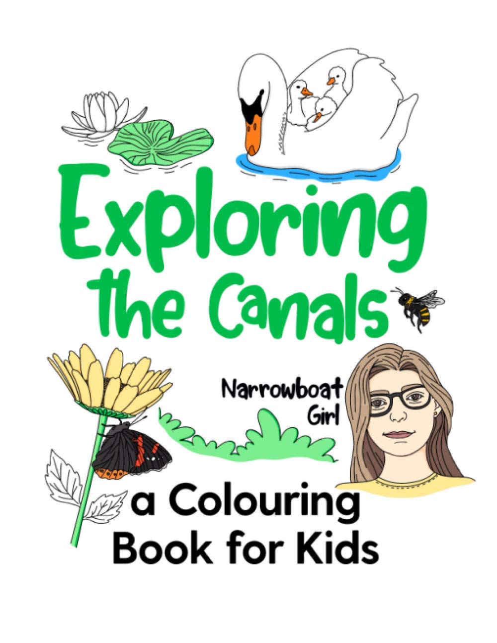 Exploring the Canals - a Colouring Book for Kids - Narrowboat Girl: Colouring Book for Boys and Girls exploring Nature and Wildlife found around the UK Canals