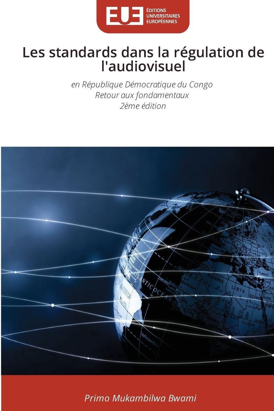 Les standards dans la régulation de l'audiovisuel: en République Démocratique du Congo Retour aux fondamentaux 2ème édition