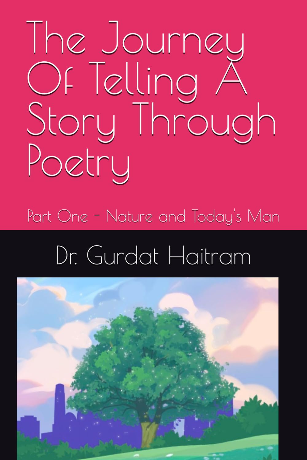 The Journey Of Telling A Story Through Poetry: Part One - Nature and Today's Man