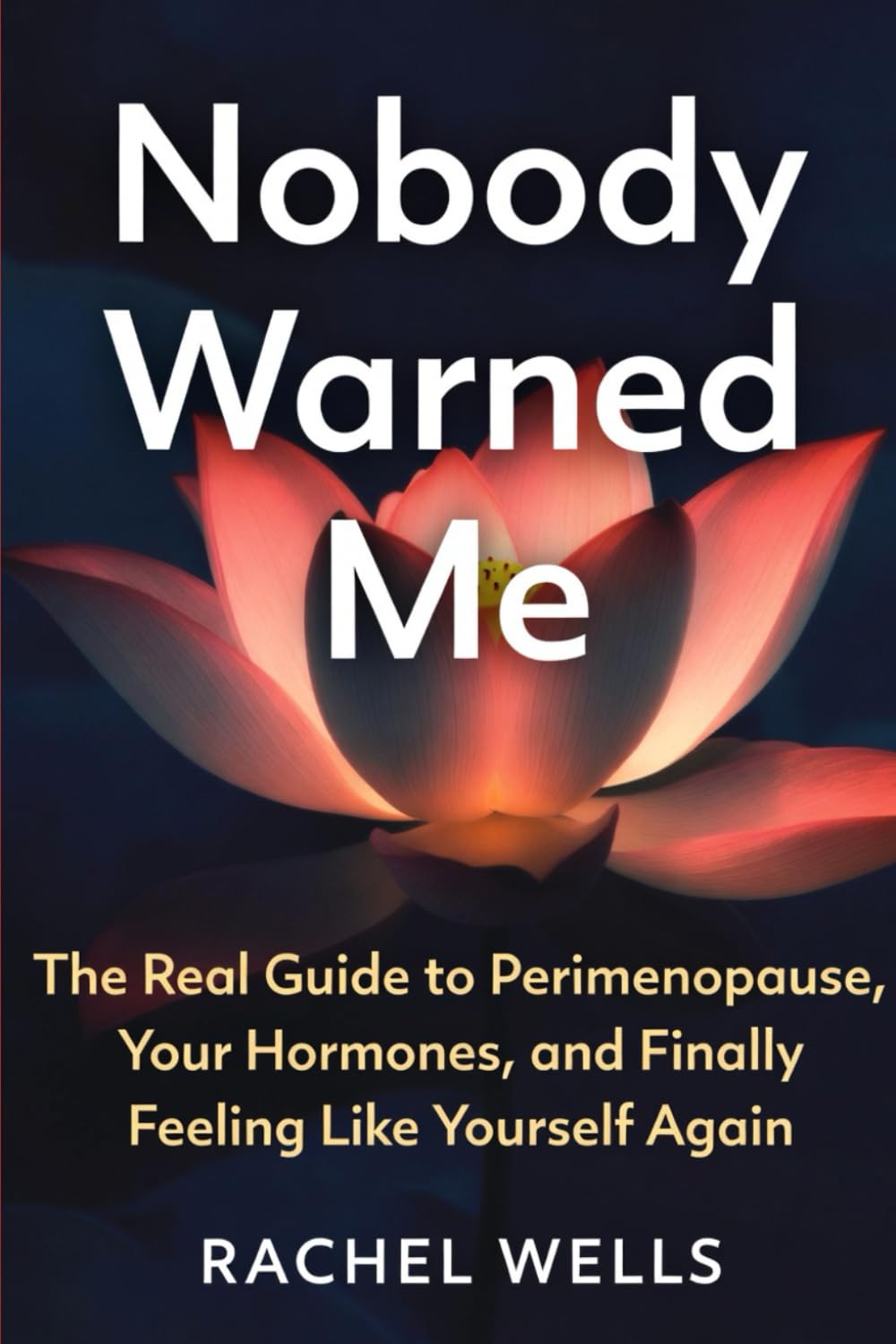 Nobody Warned Me: The Real Guide to Perimenopause, Your Hormones, and Finally Feeling Like Yourself Again