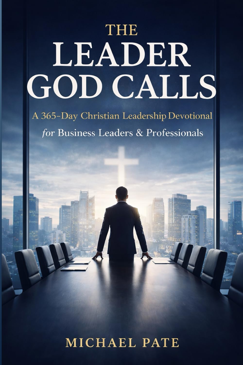 The Leader God Calls: A 365-Day Devotional for Business Professionals
