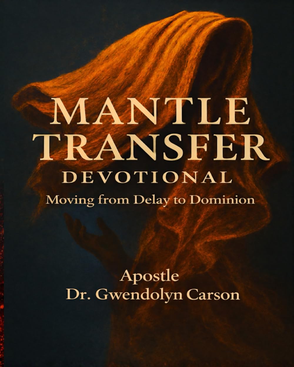 Mantle Transfer Devotional: Moving From Delay to Dominion