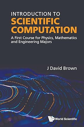 Introduction to Scientific Computation: A First Course for Physics, Mathematics and Engineering Majors book cover