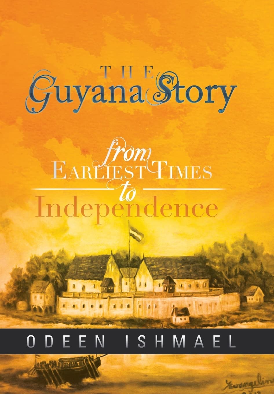 The Guyana Story: From Earliest Times to Independence