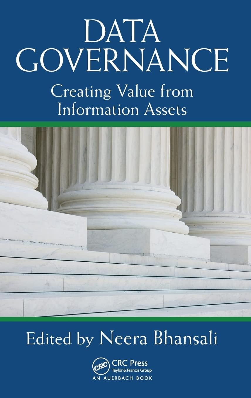 Data Governance: Creating Value from Information Assets 1st Edition