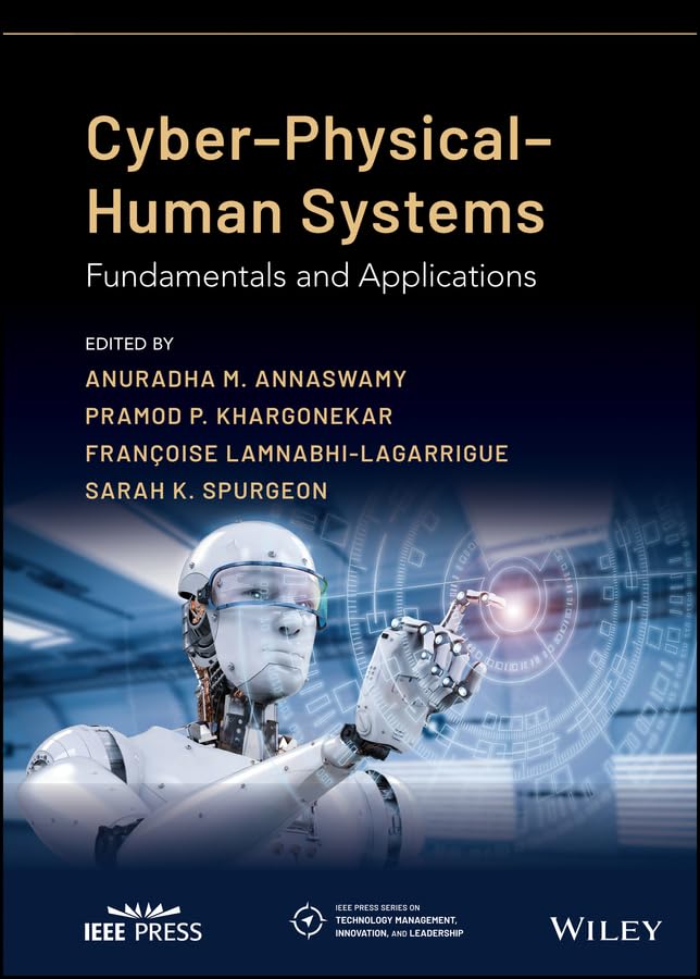 Cyber-Physical-Human Systems: Fundamentals and Applications (IEEE Press Series on Technology Management, Innovation, and Leadership)
