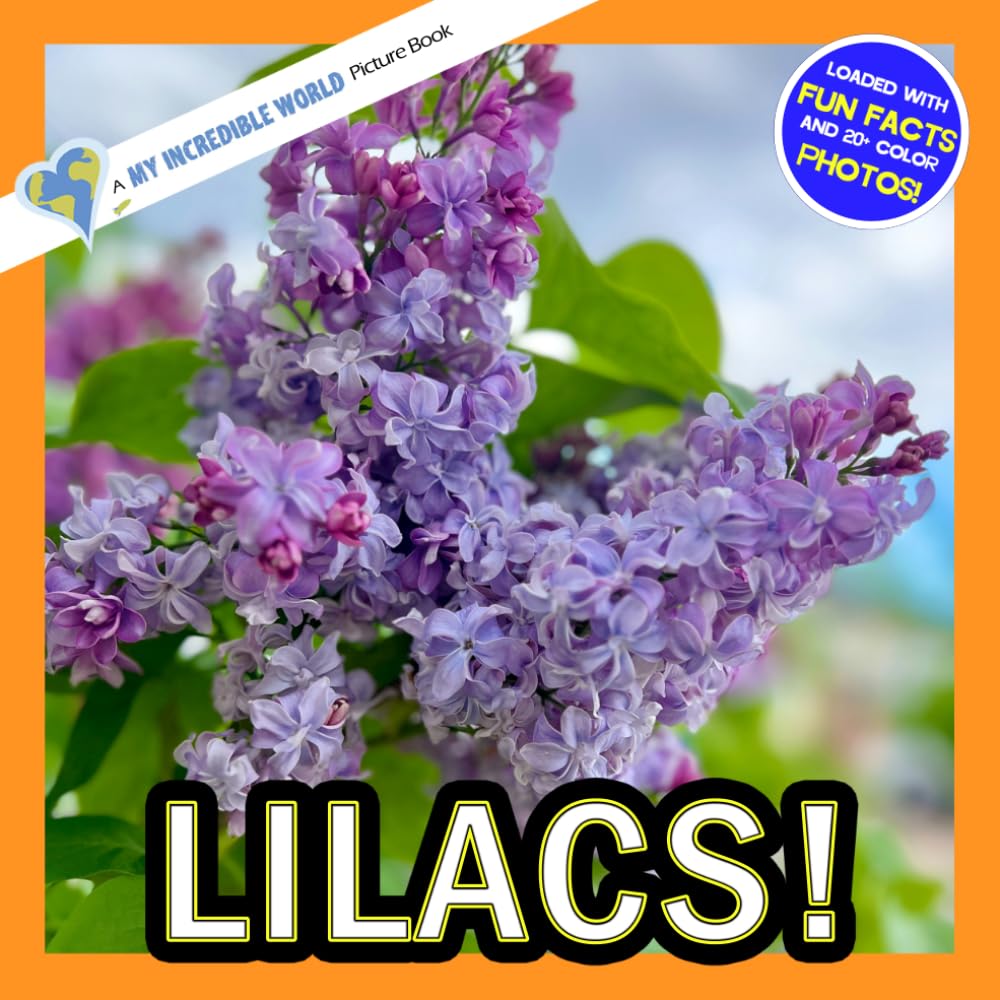 Lilacs!: A My Incredible World Picture Book for Children (My Incredible World: Nature and Animal Picture Books for Children)