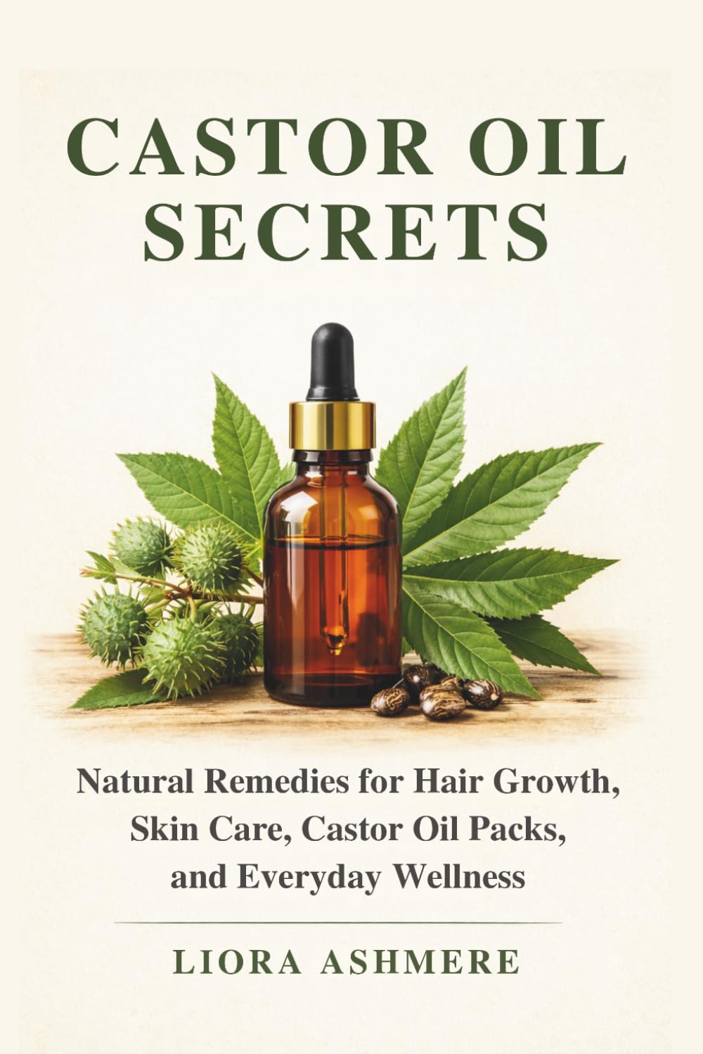 CASTOR OIL SECRETS: Natural Remedies for Hair Growth, Skin Care, Castor Oil Packs, and Everyday Wellness (Natural Remedies Series)