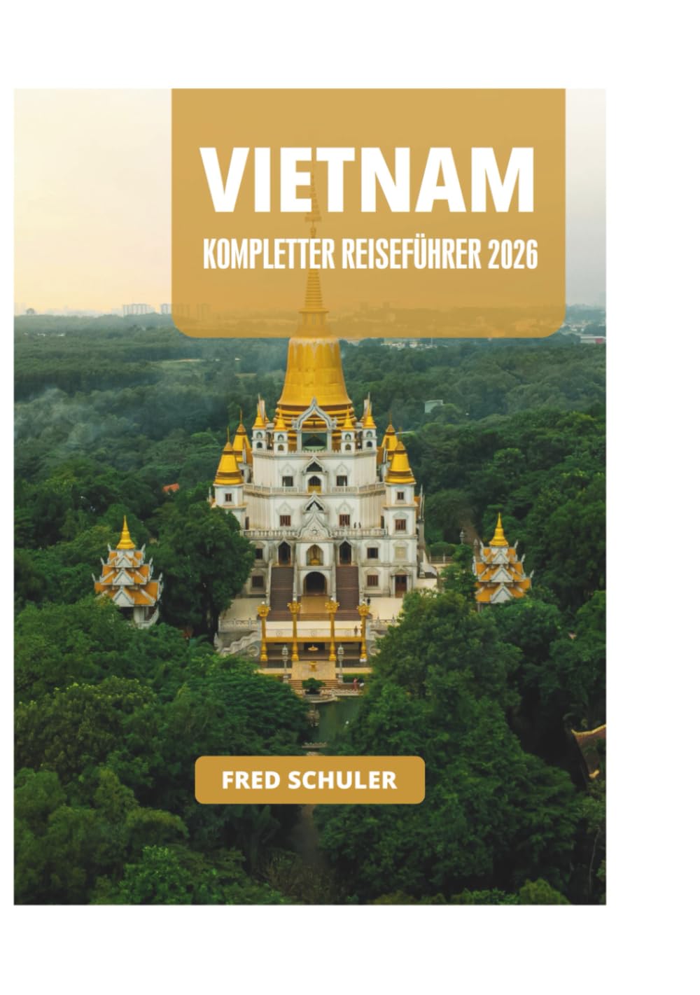 VIETNAM KOMPLETTER REISEFÜHRER 2026