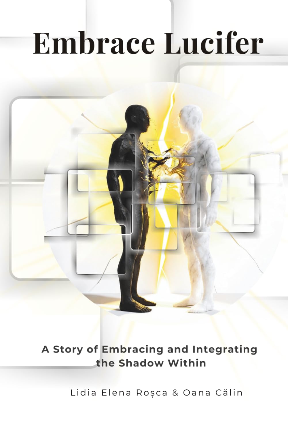 Embrace Lucifer: A Story of Embracing and Integrating the Shadow Within: 1