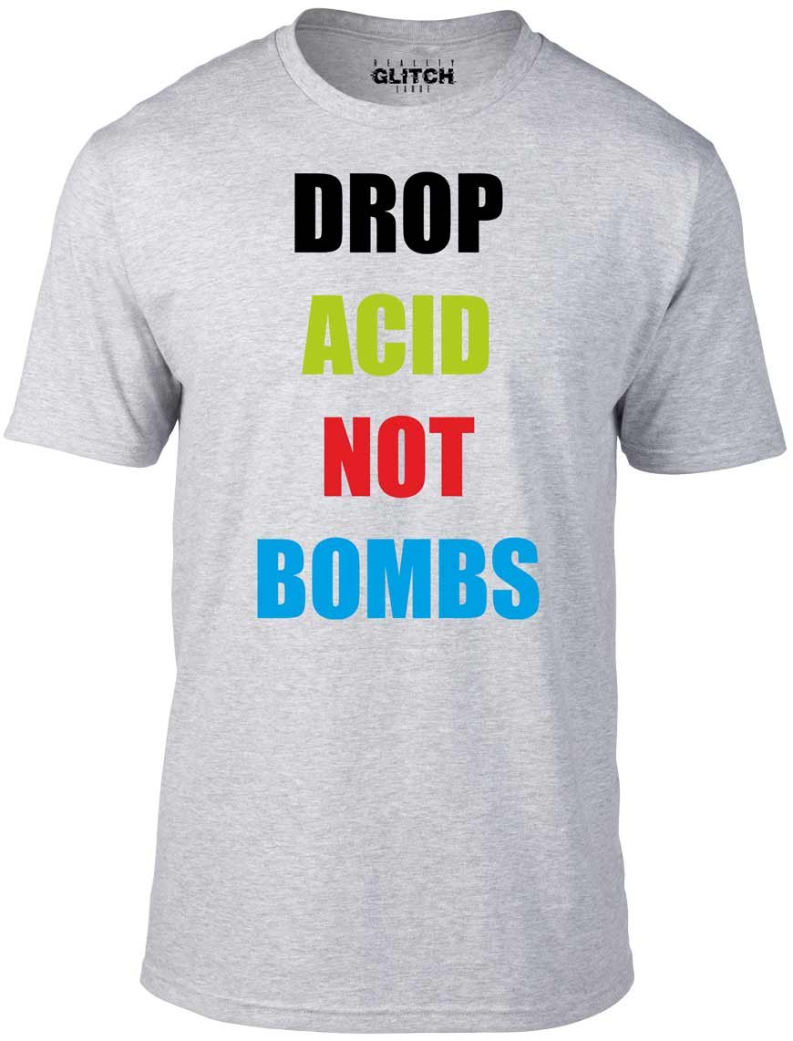 Reality Glitch Drop Acid Not Bombs T-Shirt Grey