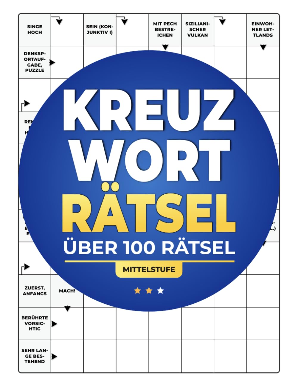 Großdruck Kreuzworträtsel: 100 Rätsel in Deutsch – Mittelstufe: Klar & gut lesbar | Extra viel Platz im Gitter | Großes Format 8,5 x 11 Zoll (21,6 x 27,9 cm) | Lösungen am Ende