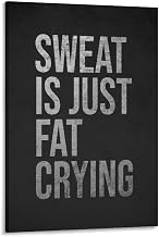 Sweat Is Just Fat Crying Canvas Painting Wall Art, for Room, Bedroom Decoration Aesthetics 12x18inch(30x45cm)