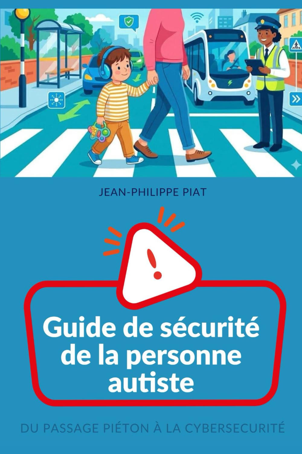 Guide de sécurité de la personne autiste: Du passage piéton à la cybersécurité