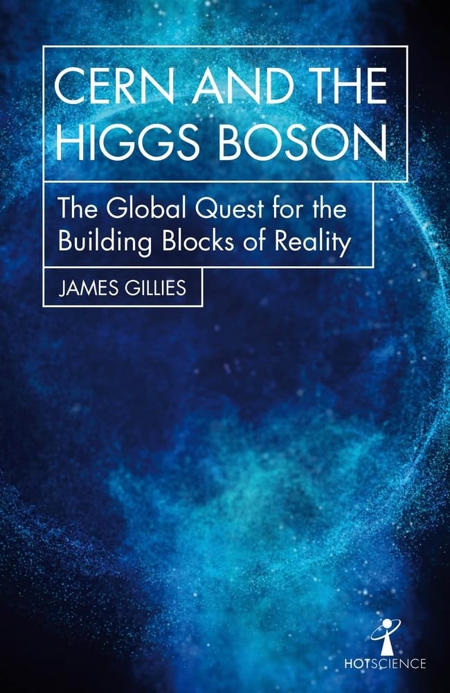 CERN and the Higgs Boson: The Global Quest for the Building Blocks of Reality (Hot Science) Paperback – October 4, 2018