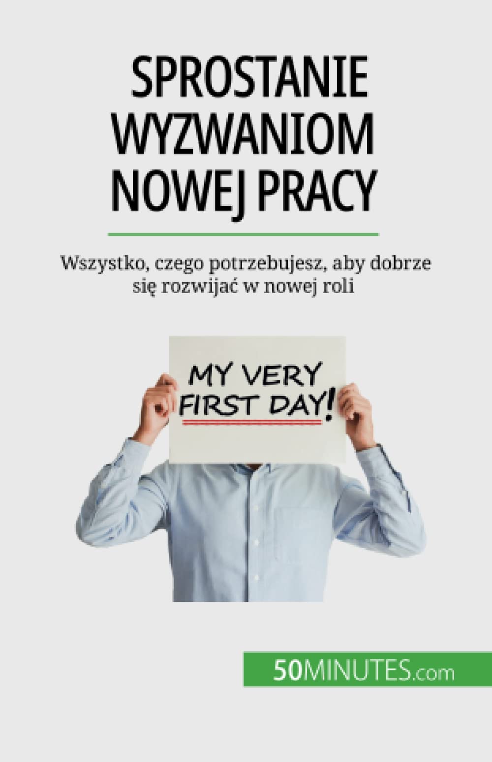 Sprostanie wyzwaniom nowej pracy: Wszystko, czego potrzebujesz, aby dobrze się rozwi