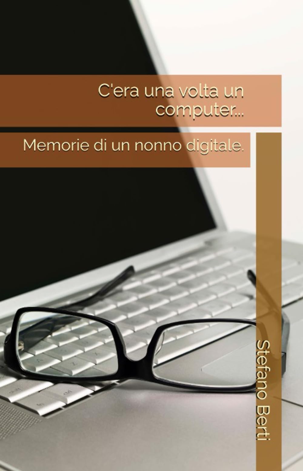 C'era una volta un computer...: Memorie di un nonno digitale.