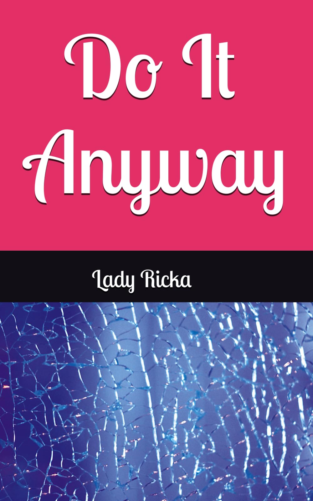 Do It Anyway: Do It!