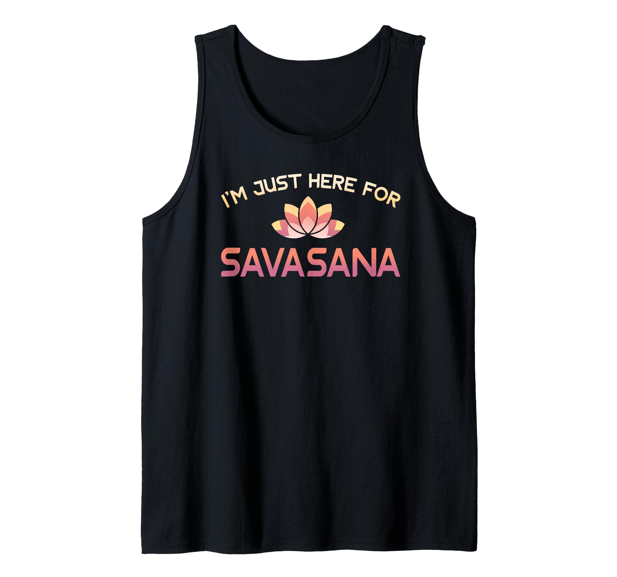 I'm Just Here For Savasana Shirt Funny Yoga Tank Top