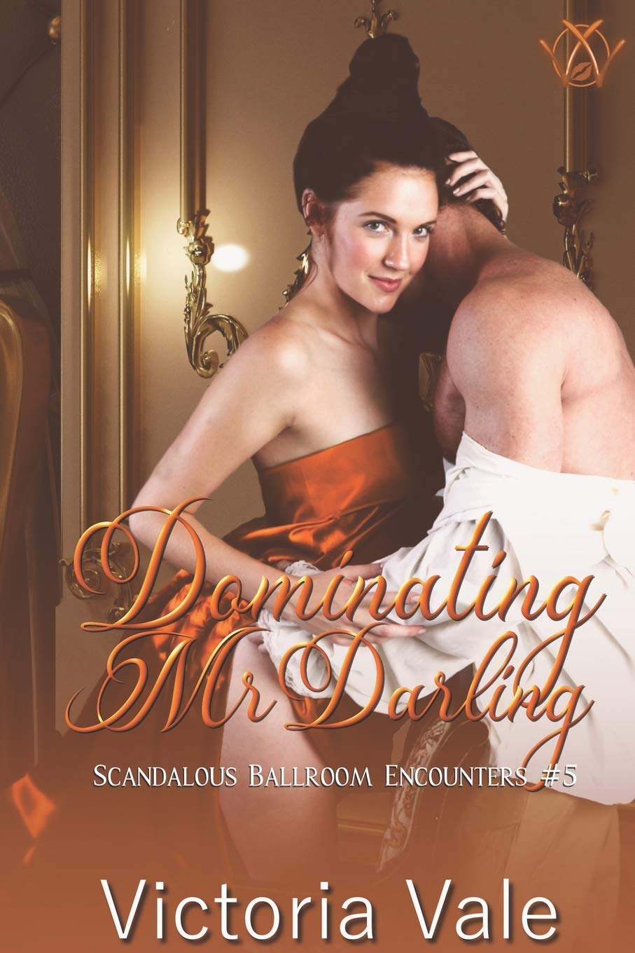 Dominating Mr. Darling: 5 (Scandalous Ballroom Encounters)