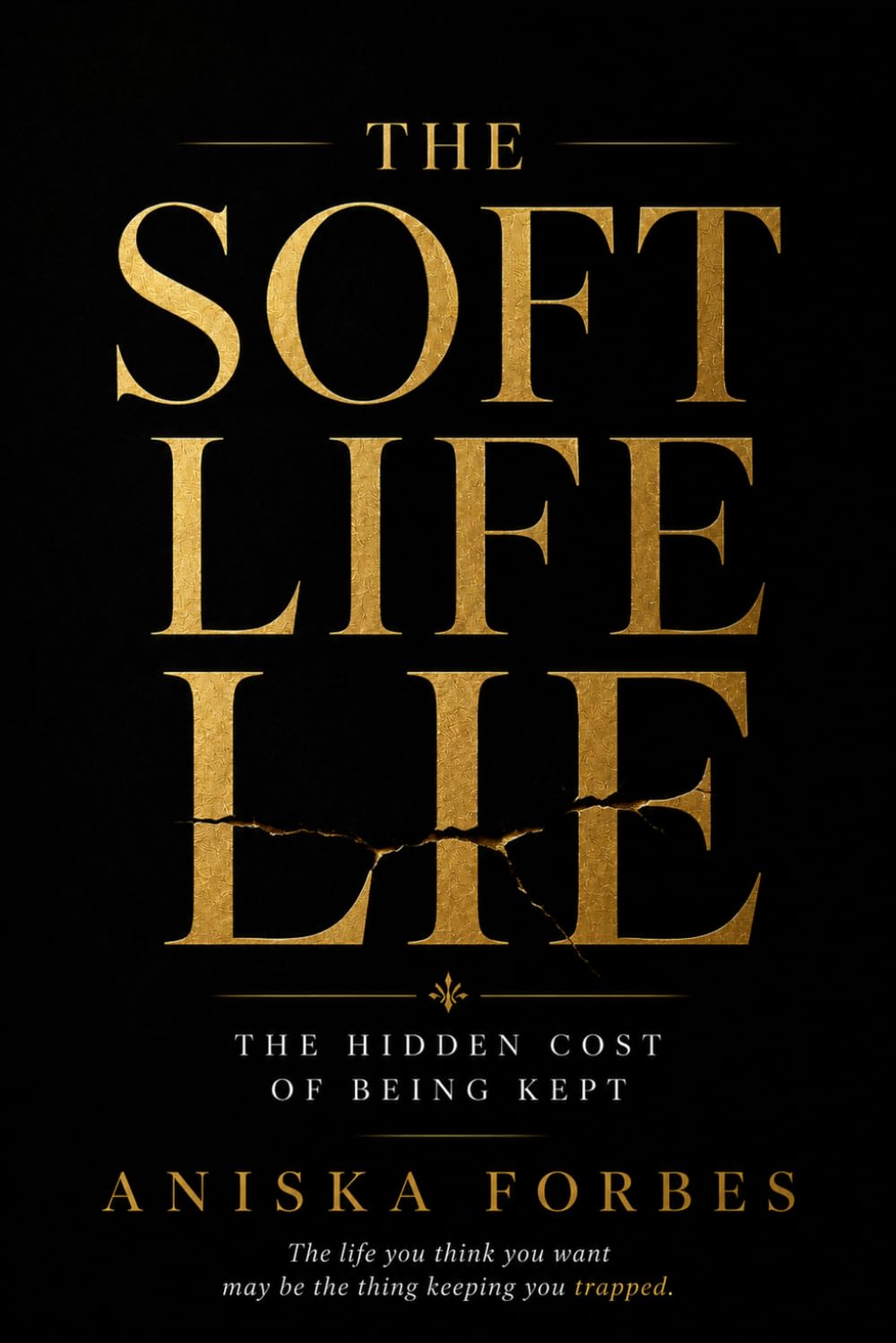 The Soft Life Lie: The Hidden Cost of Being Kept