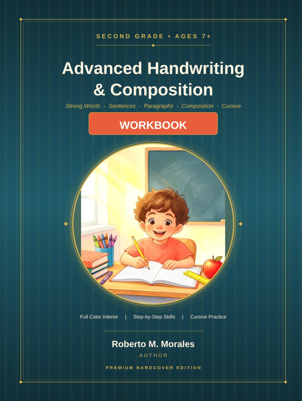 Second Grade Advanced Handwriting & Composition Workbook: Strong Words • Sentences • Paragraphs • Composition • Cursive