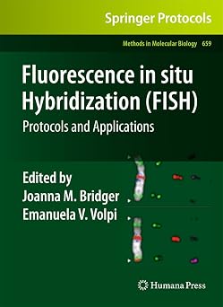 Fluorescence in situ Hybridization FISH Protocols and Applications Methods in Molecular Biology, 659