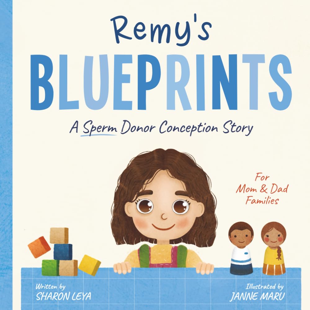 Remy's Blueprints: A (Sperm) Donor Conception Story for Mom/Dad Families (My Donor Story: A Book Series for Donor-Conceived Children)