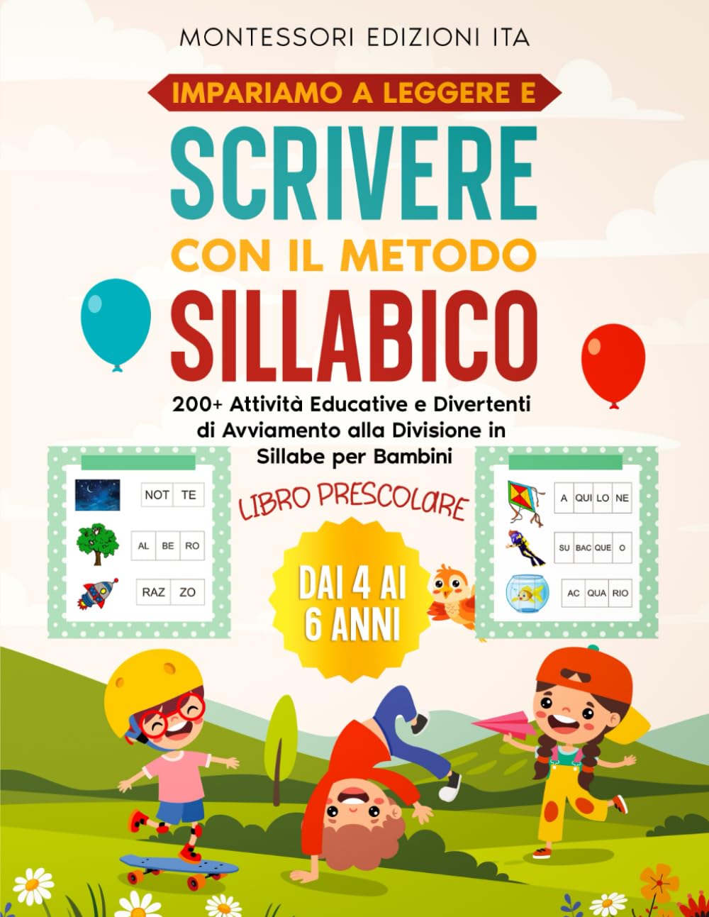 IMPARIAMO A LEGGERE E SCRIVERE CON IL METODO SILLABICO: LIBRO PRESCOLARE: 200+ Attività Educative e Divertenti di Avviamento alla Divisione in Sillabe per Bambini dai 4 ai 6 anni.